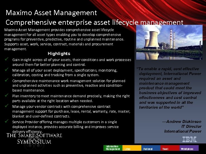 Maximo Asset Management Comprehensive enterprise asset lifecycle management Maximo Asset Management provides comprehensive asset