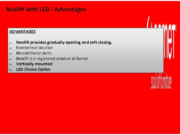 Neolift with LED - Advantages ADVANTAGES 1) 2) 3) 4) 5) 6) Neolift provides