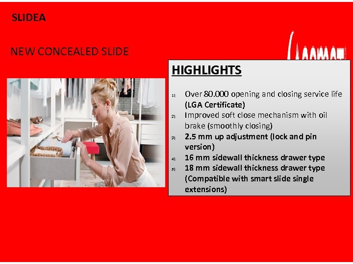 SLIDEA NEW CONCEALED SLIDE HIGHLIGHTS 1) 2) 3) 4) 5) Over 80. 000 opening