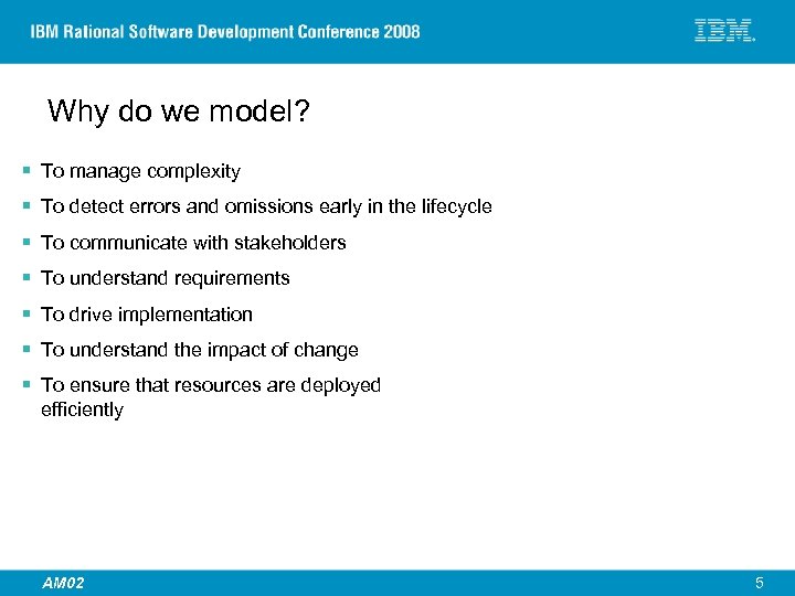 Why do we model? § To manage complexity § To detect errors and omissions