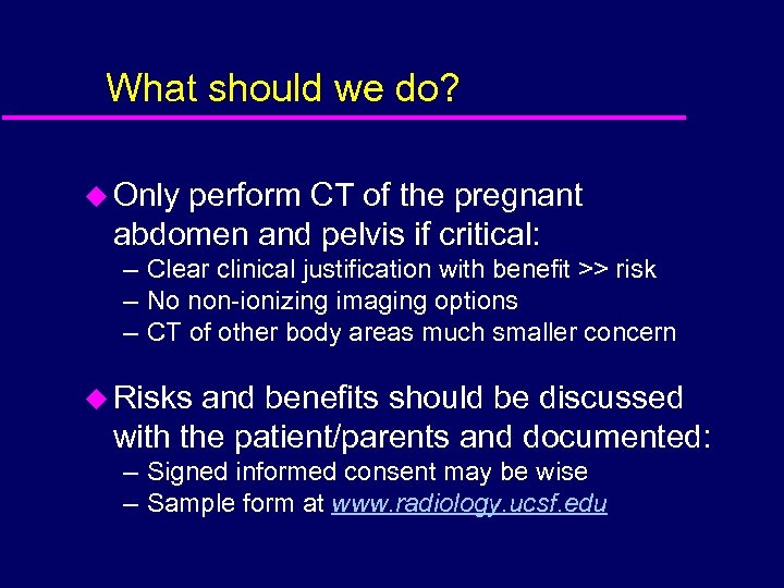 What should we do? u Only perform CT of the pregnant abdomen and pelvis