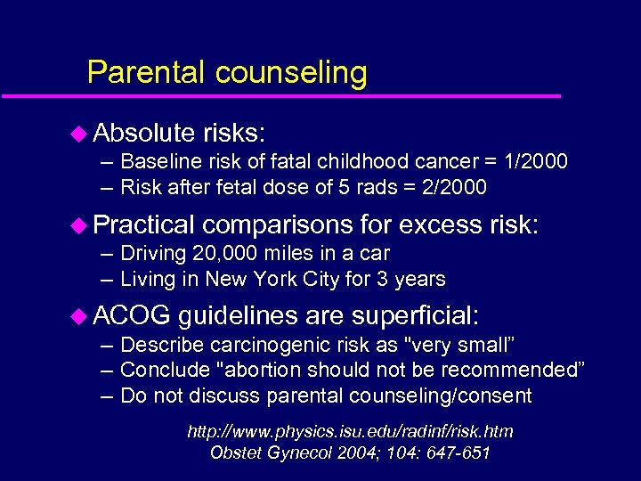 Parental counseling u Absolute risks: – Baseline risk of fatal childhood cancer = 1/2000