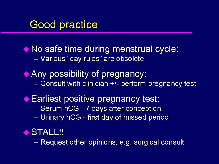 Good practice u No safe time during menstrual – Various “day rules” are obsolete