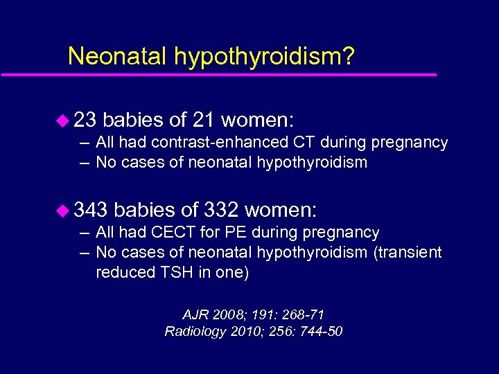 Neonatal hypothyroidism? u 23 babies of 21 women: – All had contrast-enhanced CT during