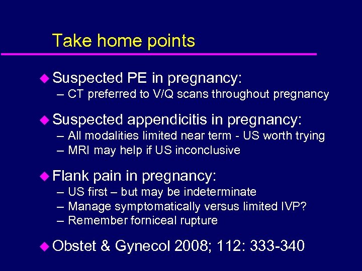 Take home points u Suspected PE in pregnancy: – CT preferred to V/Q scans