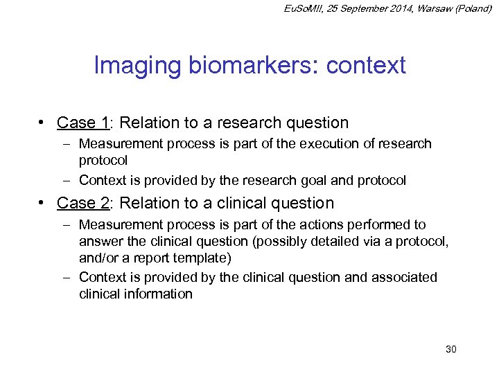 Eu. So. MII, 25 September 2014, Warsaw (Poland) Imaging biomarkers: context • Case 1: