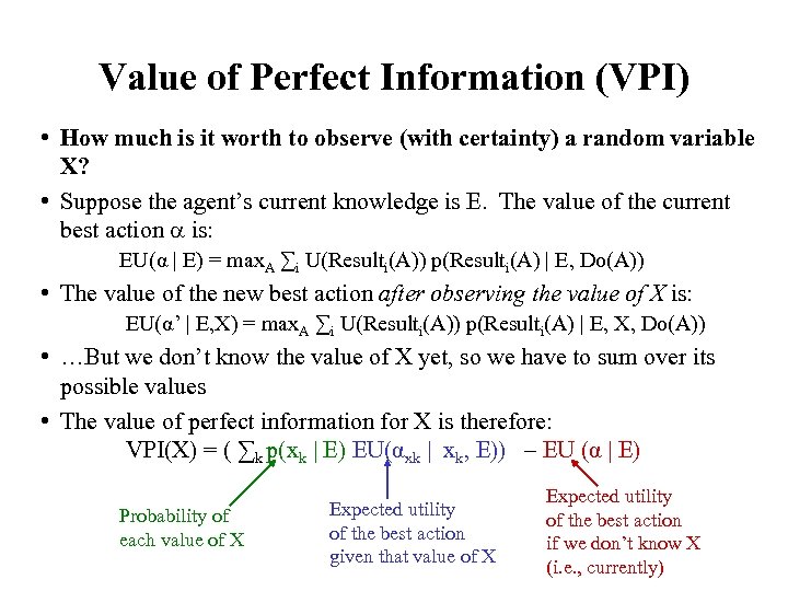 Value of Perfect Information (VPI) • How much is it worth to observe (with