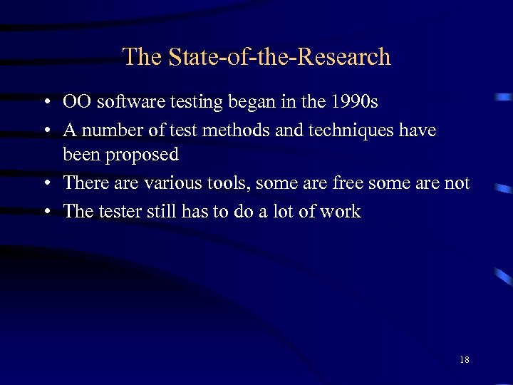 The State-of-the-Research • OO software testing began in the 1990 s • A number