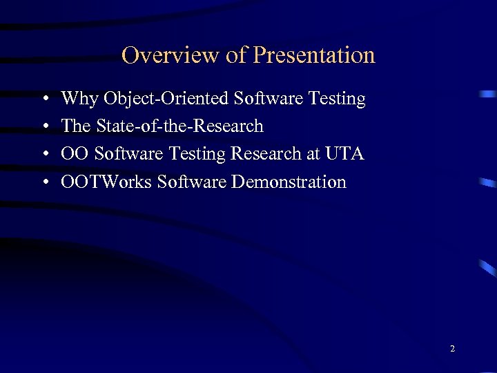 Overview of Presentation • • Why Object-Oriented Software Testing The State-of-the-Research OO Software Testing