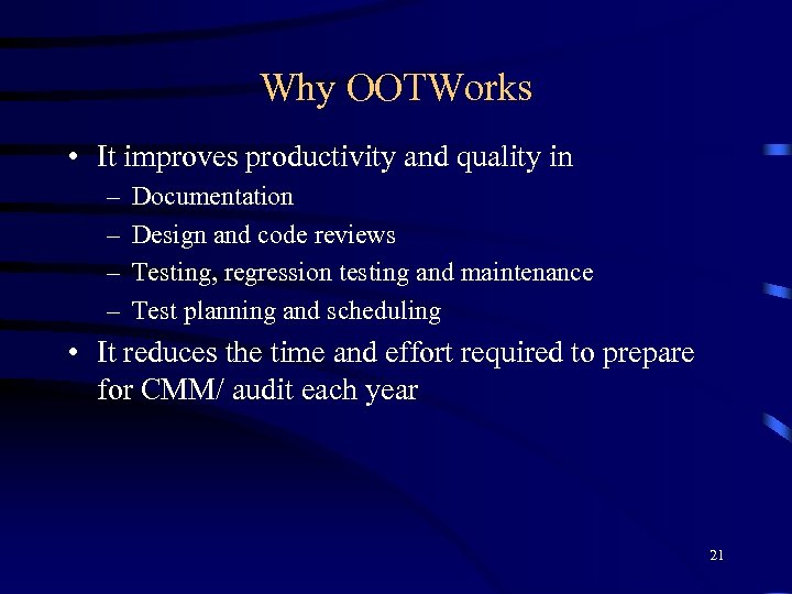 Why OOTWorks • It improves productivity and quality in – – Documentation Design and