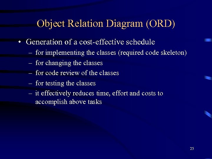 Object Relation Diagram (ORD) • Generation of a cost-effective schedule – – – for