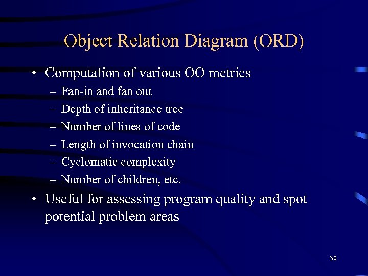 Object Relation Diagram (ORD) • Computation of various OO metrics – – – Fan-in