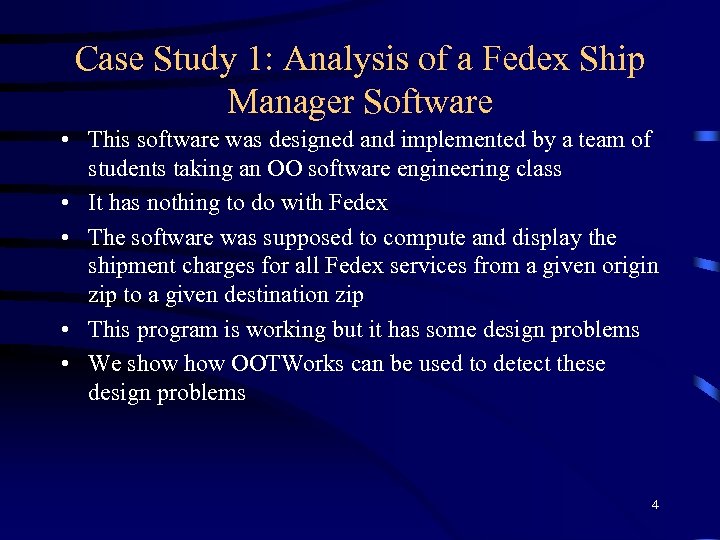 Case Study 1: Analysis of a Fedex Ship Manager Software • This software was