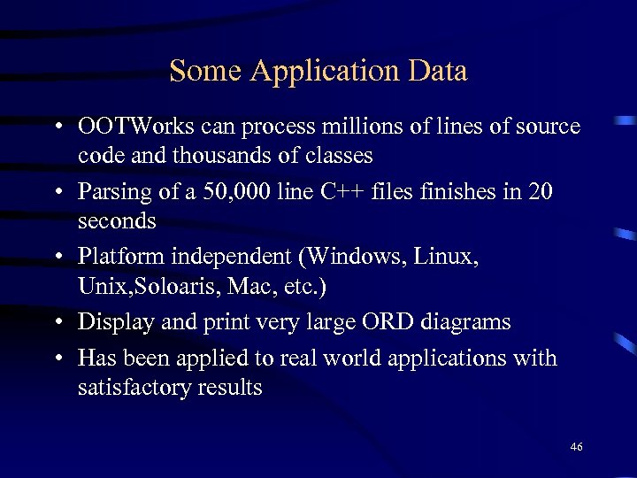 Some Application Data • OOTWorks can process millions of lines of source code and