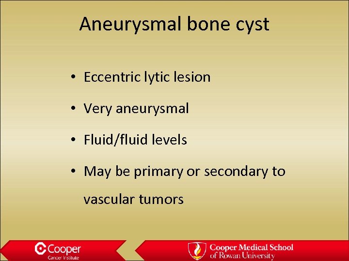 Aneurysmal bone cyst • Eccentric lytic lesion • Very aneurysmal • Fluid/fluid levels •