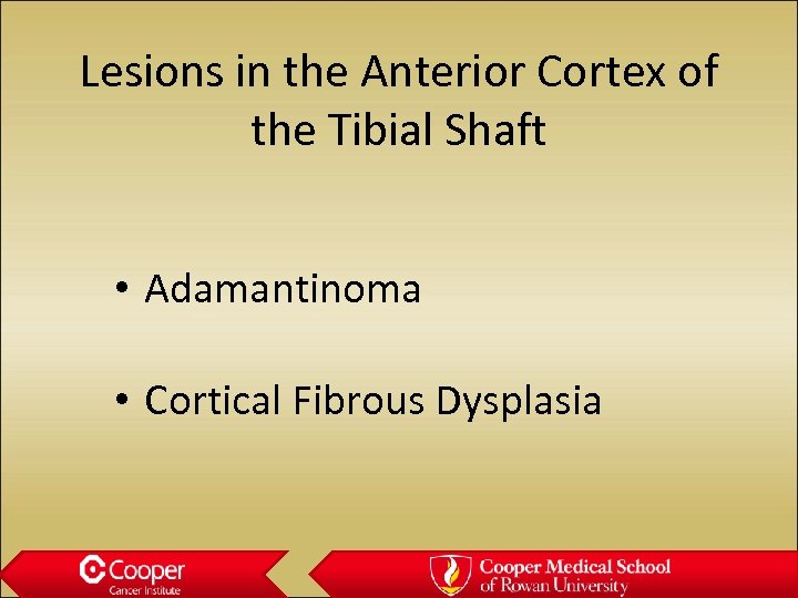 Lesions in the Anterior Cortex of the Tibial Shaft • Adamantinoma • Cortical Fibrous