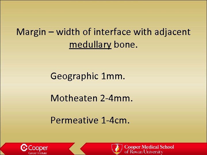 Margin – width of interface with adjacent medullary bone. Geographic 1 mm. Motheaten 2