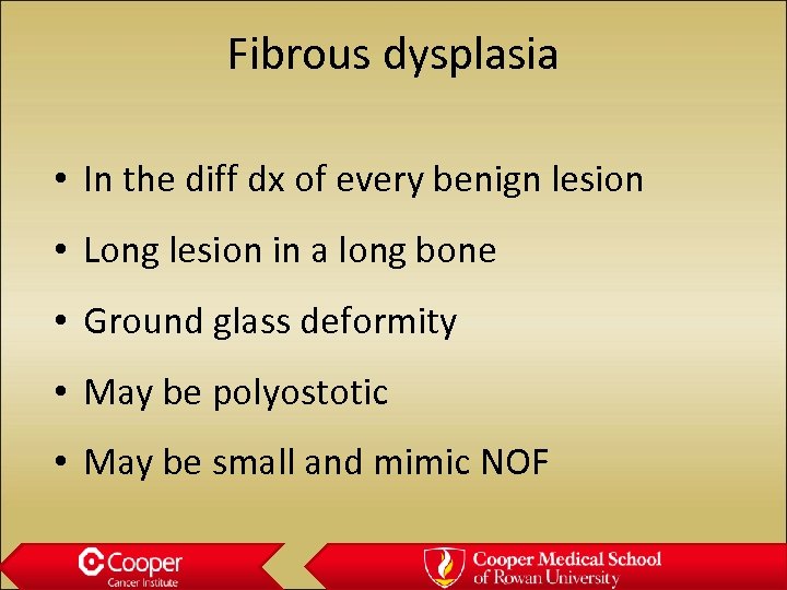 Fibrous dysplasia • In the diff dx of every benign lesion • Long lesion