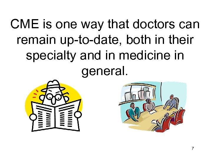 CME is one way that doctors can remain up-to-date, both in their specialty and