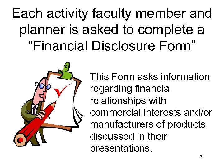 Each activity faculty member and planner is asked to complete a “Financial Disclosure Form”