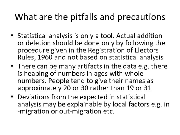 What are the pitfalls and precautions • Statistical analysis is only a tool. Actual