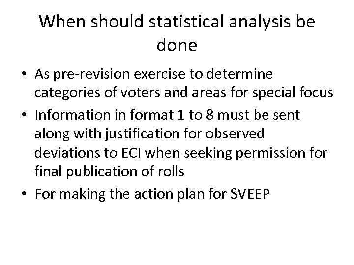 When should statistical analysis be done • As pre-revision exercise to determine categories of