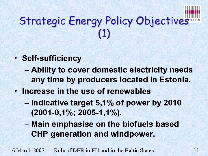 Strategic Energy Policy Objectives (1) • Self-sufficiency – Ability to cover domestic electricity needs