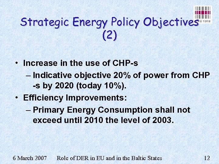 Strategic Energy Policy Objectives (2) • Increase in the use of CHP-s – Indicative
