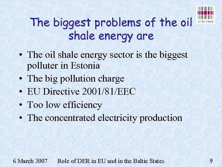 The biggest problems of the oil shale energy are • The oil shale energy