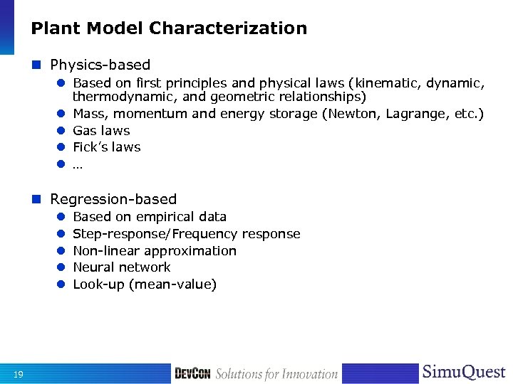 Plant Model Characterization n Physics-based l Based on first principles and physical laws (kinematic,