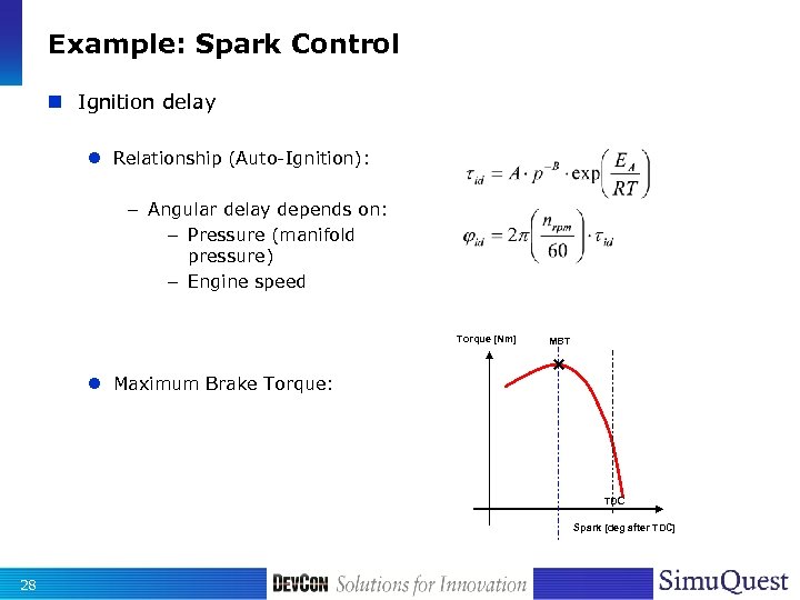 Example: Spark Control n Ignition delay l Relationship (Auto-Ignition): – Angular delay depends on: