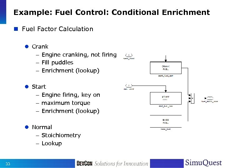 Example: Fuel Control: Conditional Enrichment n Fuel Factor Calculation l Crank – Engine cranking,