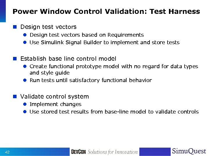 Power Window Control Validation: Test Harness n Design test vectors l Design test vectors