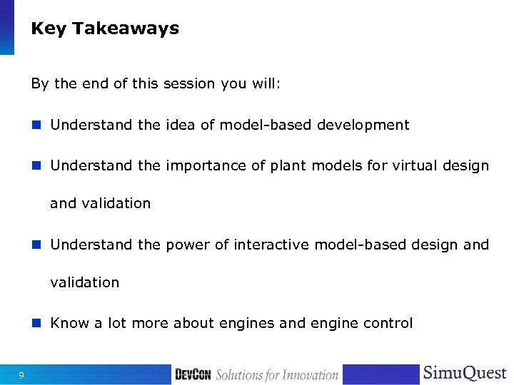 Key Takeaways By the end of this session you will: n Understand the idea