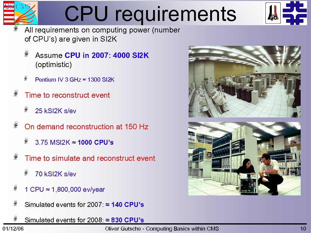 CPU requirements All requirements on computing power (number of CPU’s) are given in SI