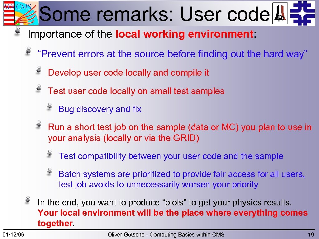 Some remarks: User code Importance of the local working environment: “Prevent errors at the