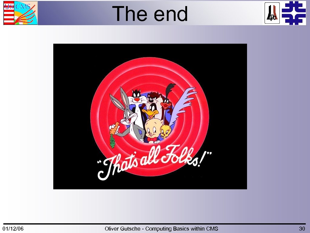 The end 01/12/06 Oliver Gutsche - Computing Basics within CMS 30 