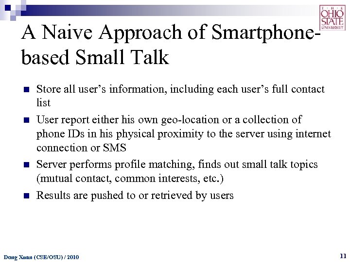 A Naive Approach of Smartphonebased Small Talk n n Store all user’s information, including