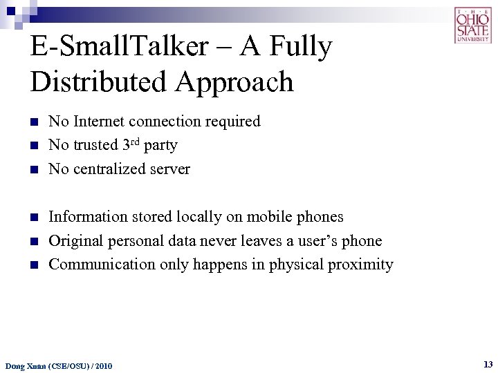 E-Small. Talker – A Fully Distributed Approach n n n No Internet connection required