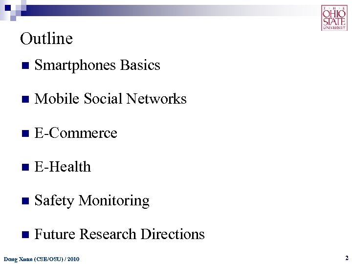 Outline n Smartphones Basics n Mobile Social Networks n E-Commerce n E-Health n Safety