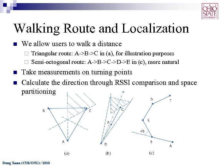 Walking Route and Localization n We allow users to walk a distance Triangular route: