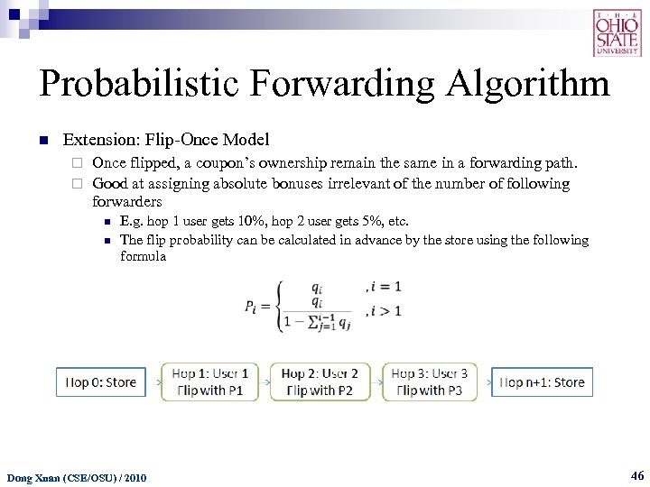 Probabilistic Forwarding Algorithm n Extension: Flip-Once Model Once flipped, a coupon’s ownership remain the