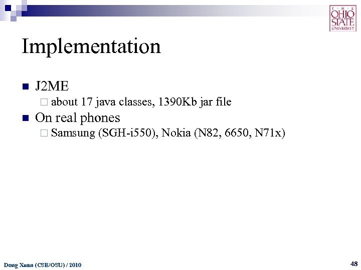 Implementation n J 2 ME ¨ about n 17 java classes, 1390 Kb jar
