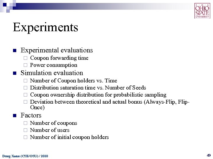 Experiments n Experimental evaluations ¨ ¨ n Simulation evaluation ¨ ¨ n Coupon forwarding