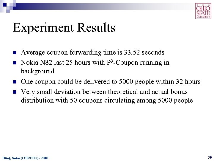 Experiment Results n n Average coupon forwarding time is 33. 52 seconds Nokia N