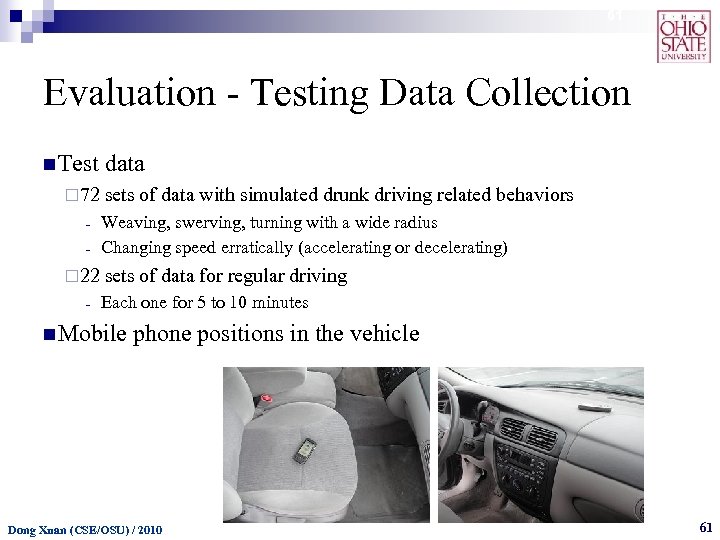 61 Evaluation - Testing Data Collection n Test ¨ 72 - ¨ 22 -