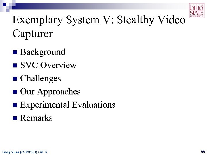 Exemplary System V: Stealthy Video Capturer Background n SVC Overview n Challenges n Our
