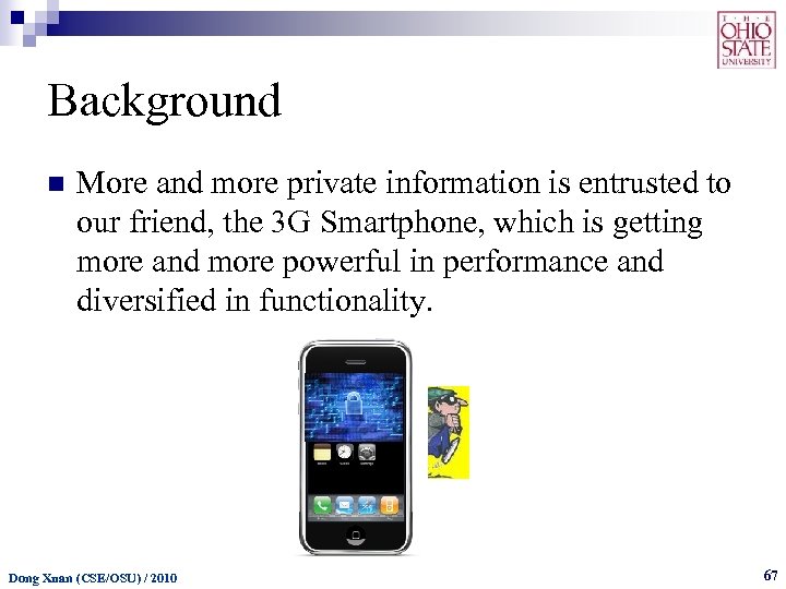 Background n More and more private information is entrusted to our friend, the 3