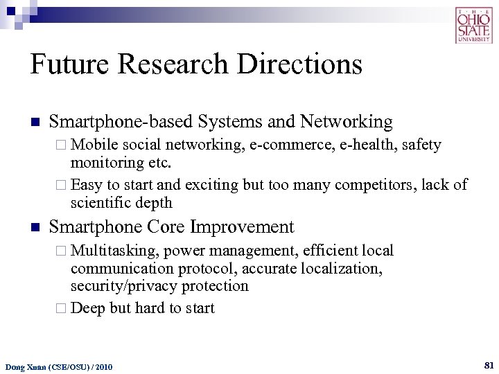 Future Research Directions n Smartphone-based Systems and Networking ¨ Mobile social networking, e-commerce, e-health,