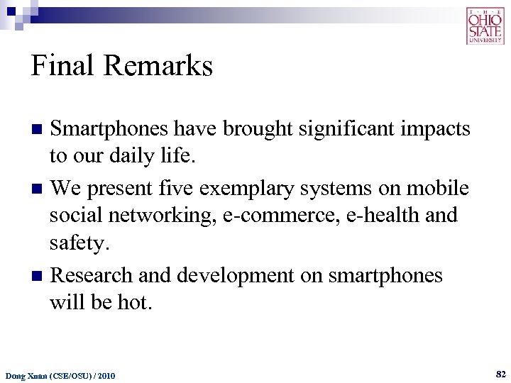 Final Remarks Smartphones have brought significant impacts to our daily life. n We present